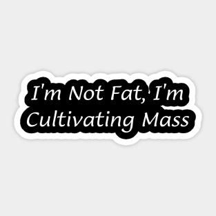 I'm Not Fat... Sticker